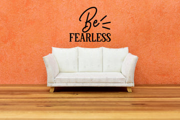 Be Fearless Vinyl Wall Decal - Indoor Home Decor for Doors, Glass, Windows, Signs, Graduation, Housewarming Present,